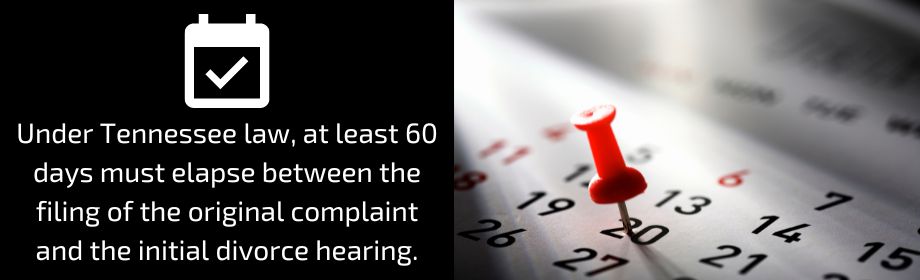 Under Tennessee law, at least 60 days must elapse between the filing of the original complaint and the initial divorce hearing.